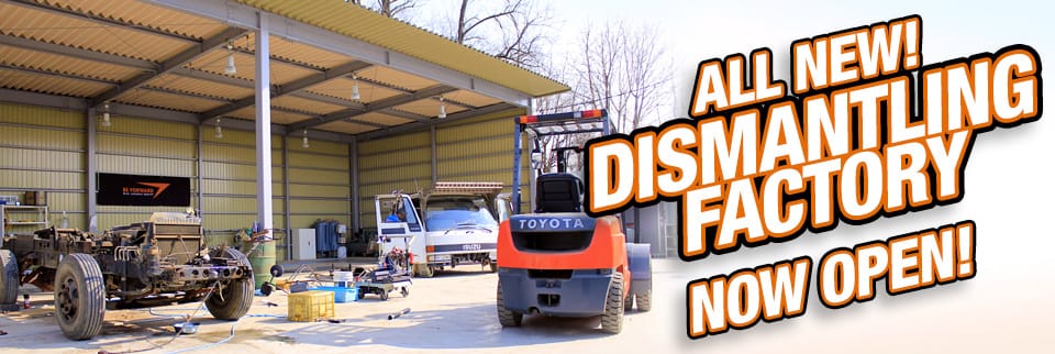ALL NEW! DISMANTLING FACTORY NOW OPEN!